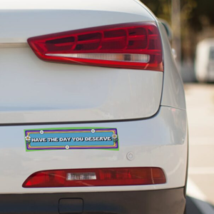 Have a Day - Bumper Sticker