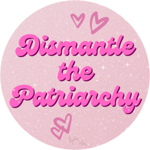 Dismantle the Patriarchy - Sticker